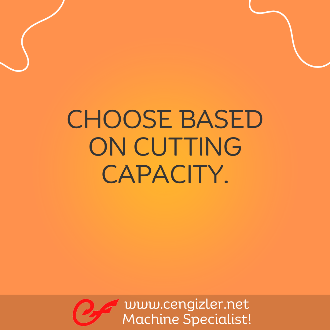 2 Choose based on cutting capacity